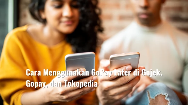 Cara Menggunakan GoPay Later di Gojek, Gopay, dan Tokopedia