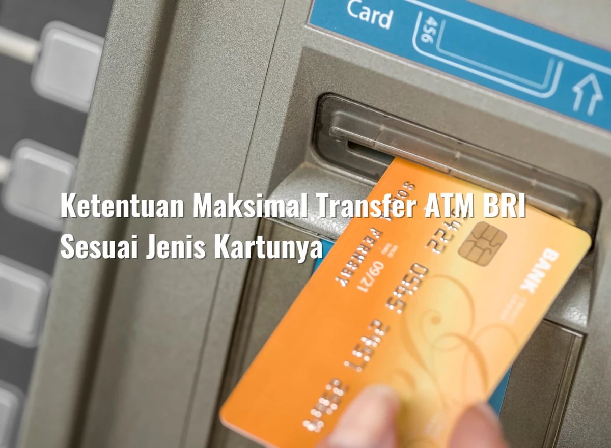 Ketentuan Maksimal Transfer ATM BRI Sesuai Jenis Kartunya
