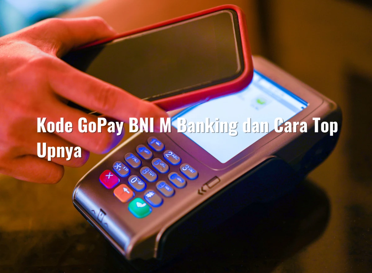 Kode GoPay BNI M Banking dan Cara Top Upnya