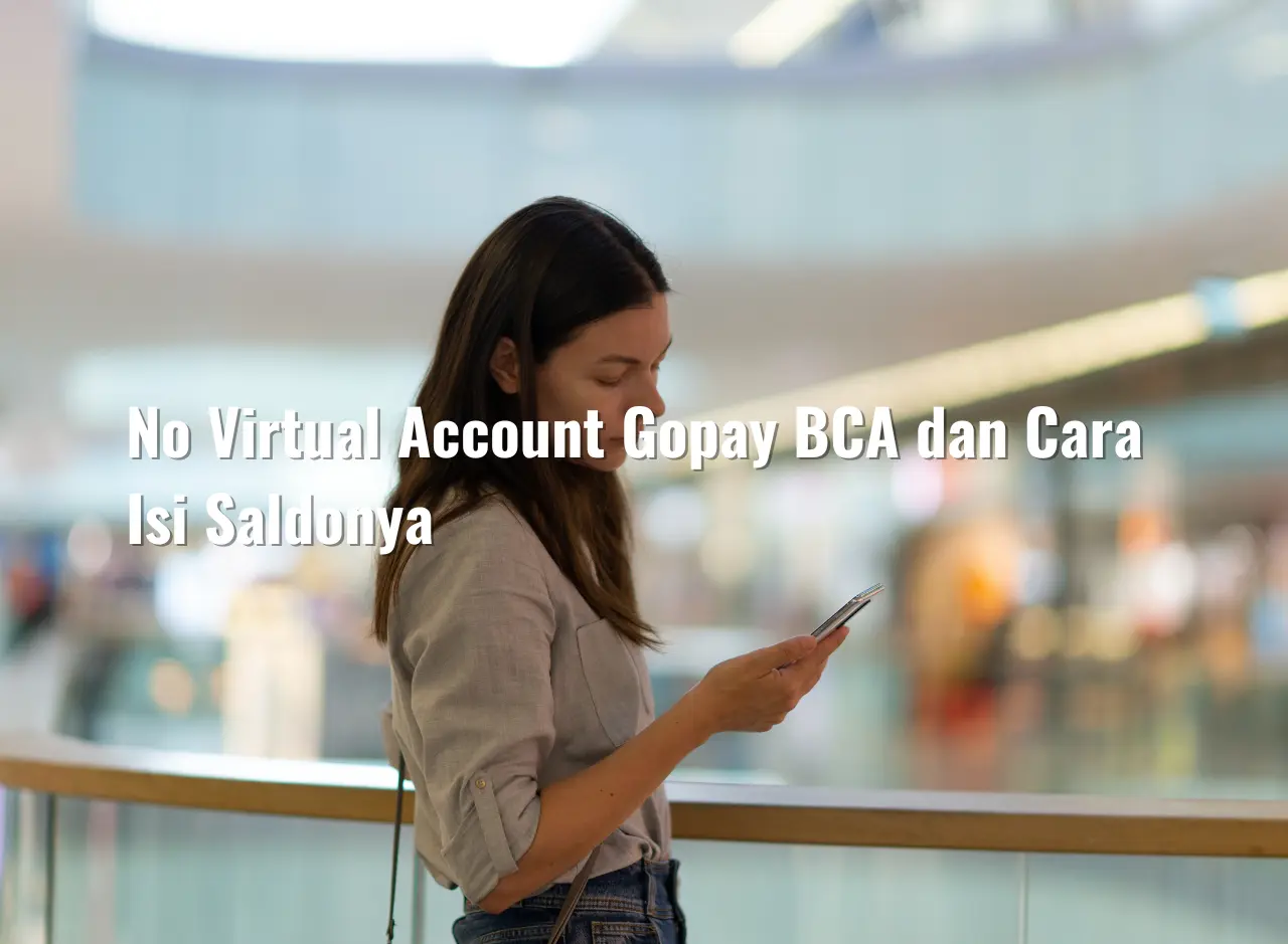 No Virtual Account Gopay BCA dan Cara Isi Saldonya