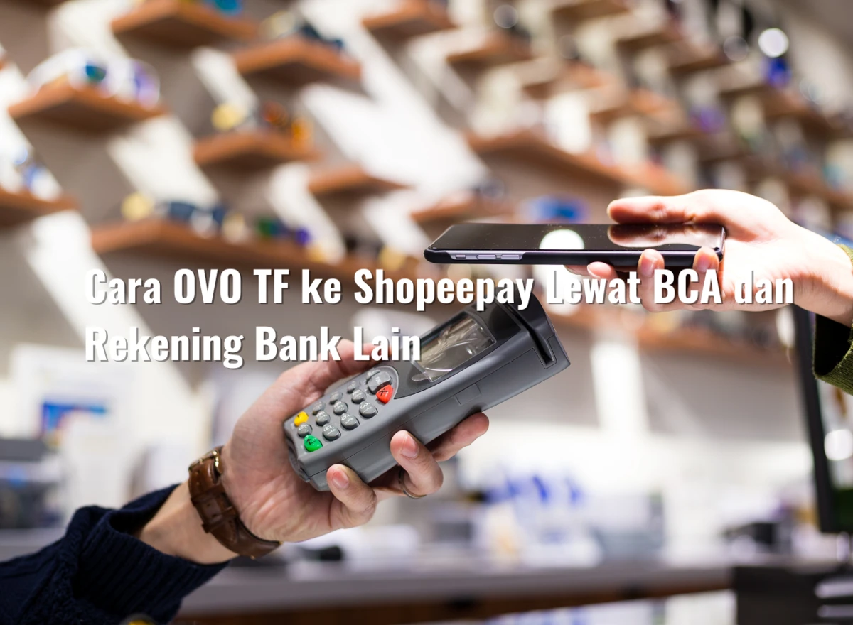 Cara OVO TF ke Shopeepay Lewat BCA dan Rekening Bank Lain