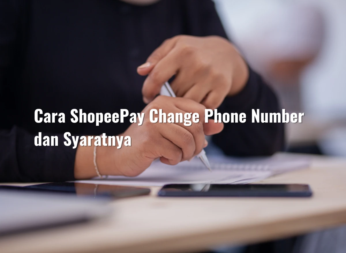 Cara ShopeePay Change Phone Number dan Syaratnya