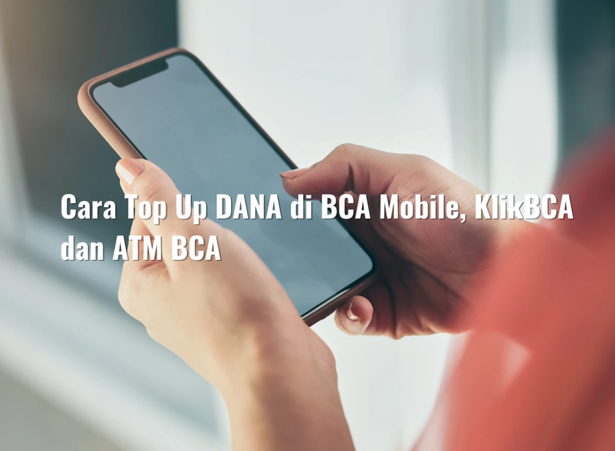Cara Top Up DANA di BCA Mobile, KlikBCA dan ATM BCA