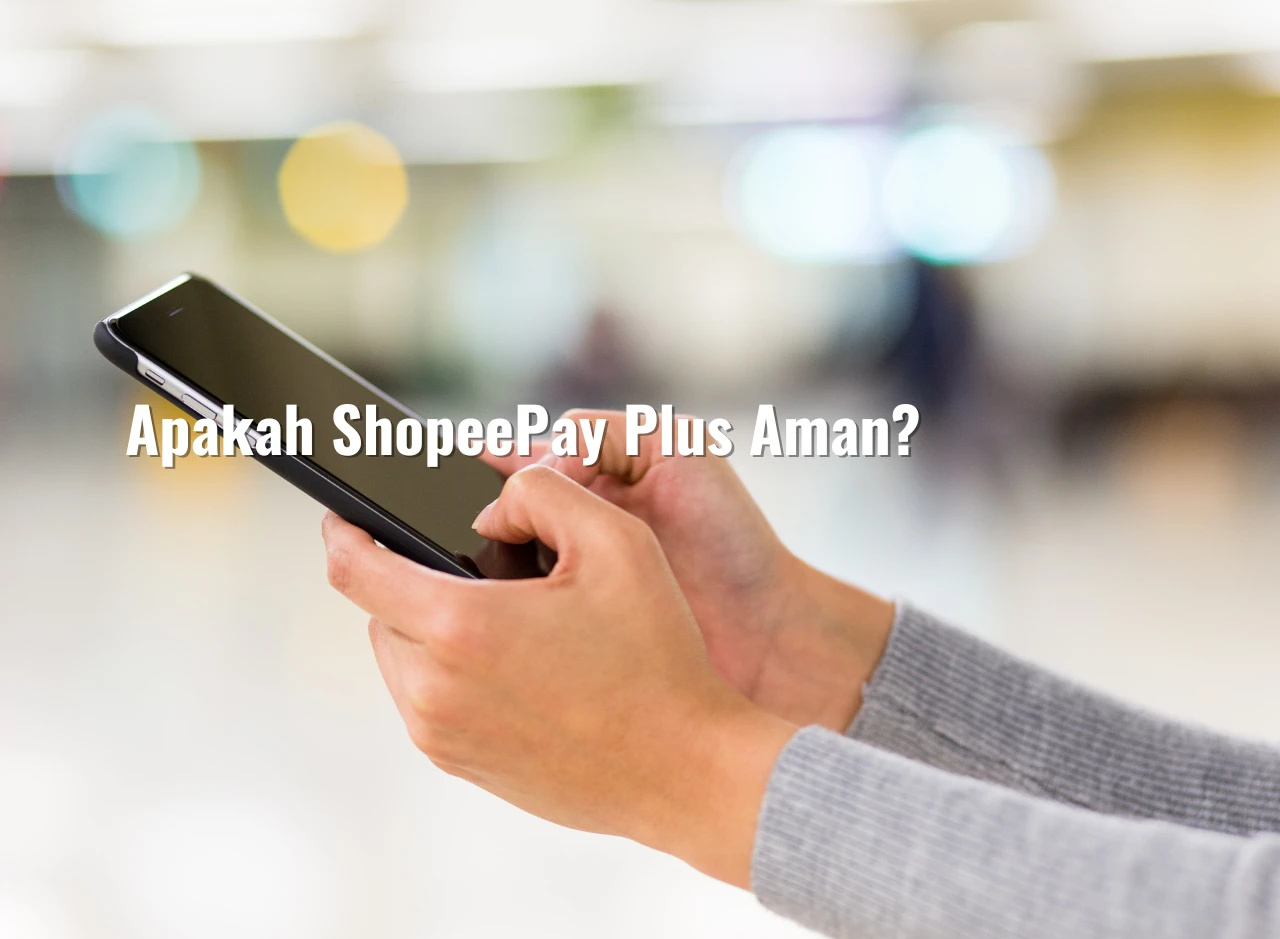 Apakah ShopeePay Plus Aman?