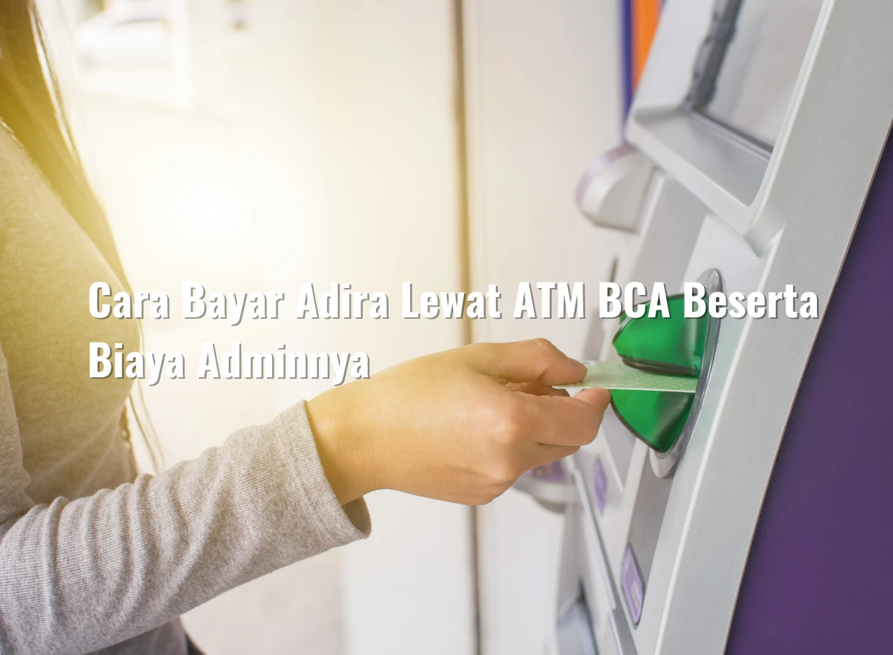 Cara Bayar Adira Lewat ATM BCA Beserta Biaya Adminnya