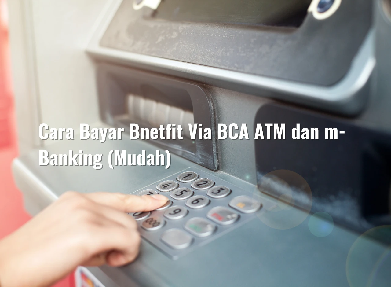 Cara Bayar Bnetfit Via BCA ATM dan m-Banking (Mudah)