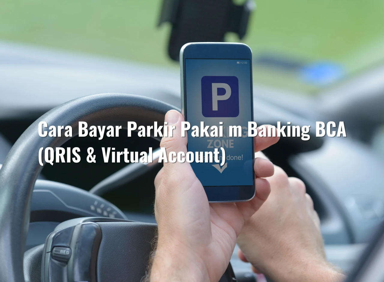 Cara Bayar Parkir Pakai m Banking BCA (QRIS & Virtual Account)