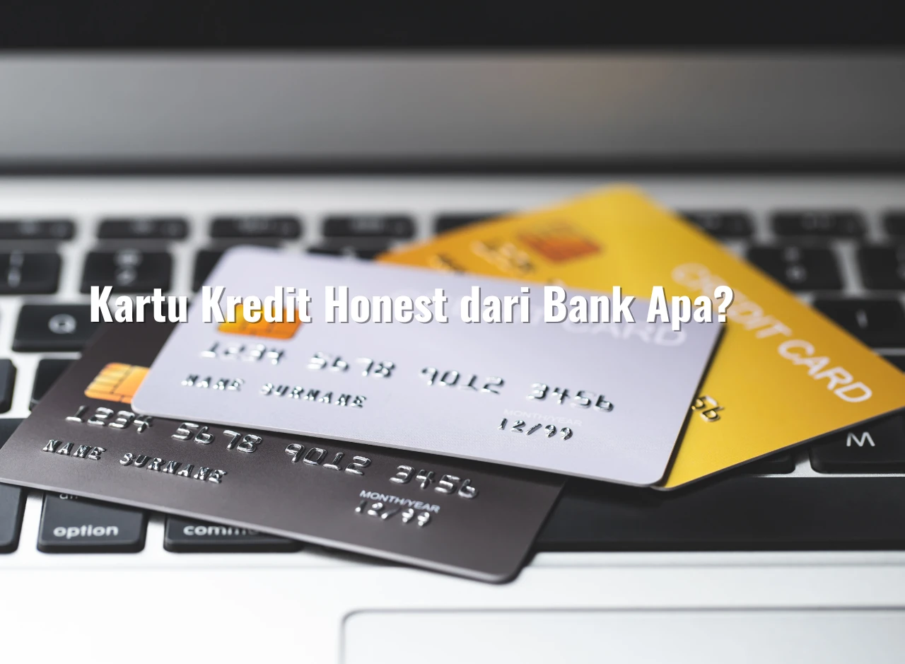 Kartu Kredit Honest dari Bank Apa?