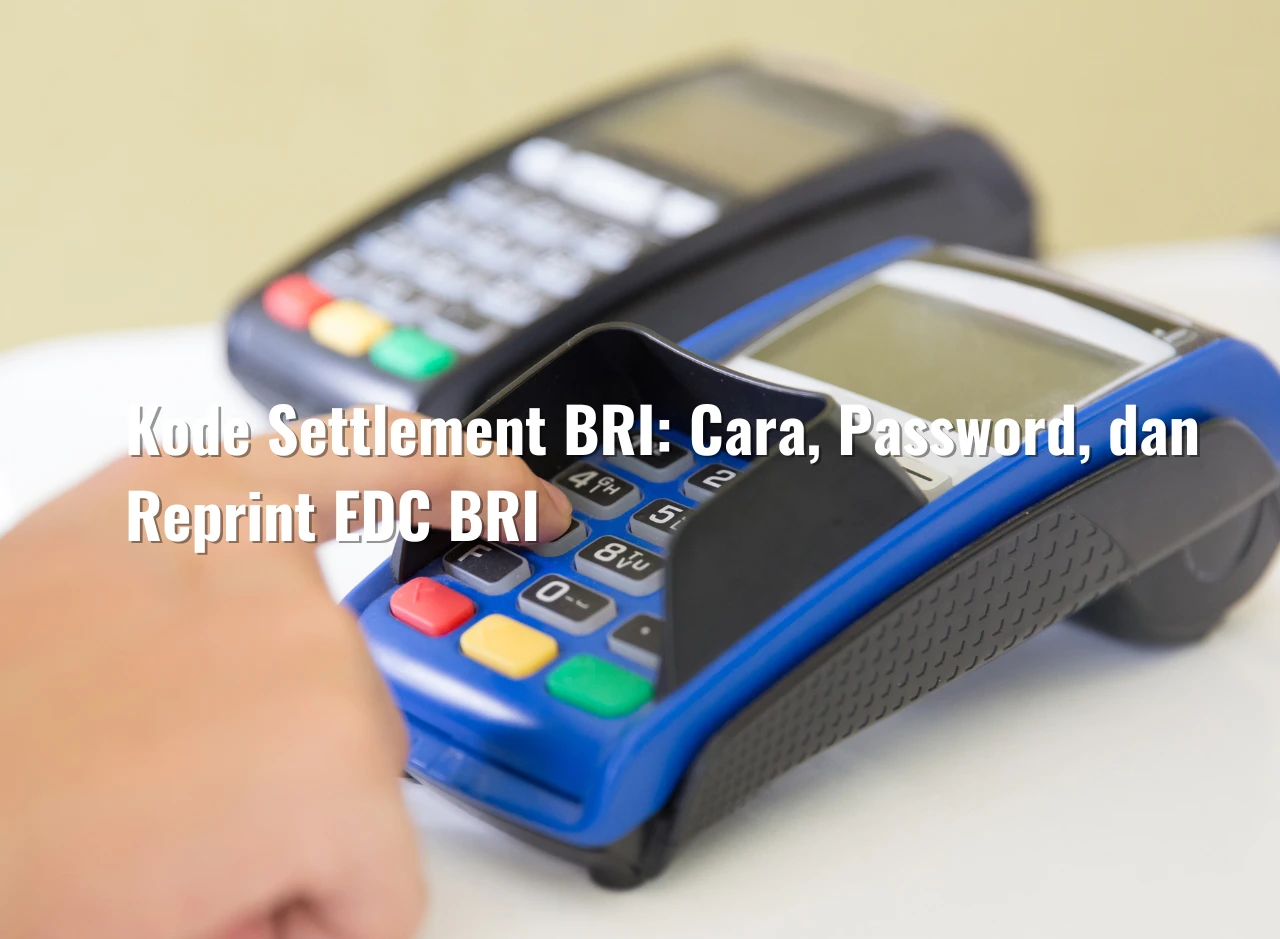 Kode Settlement BRI; Cara, Password, dan Reprint EDC BRI