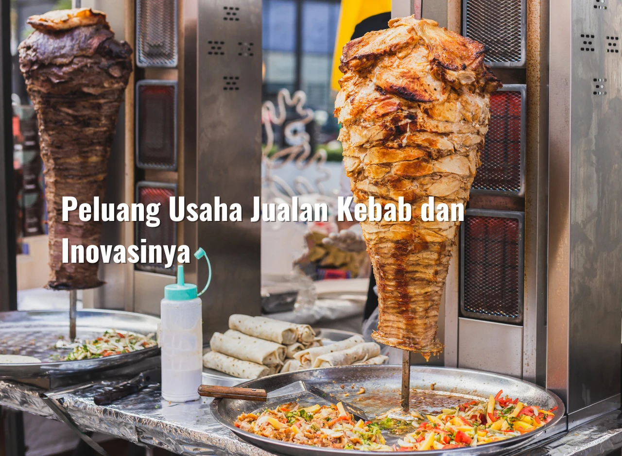 Peluang Usaha Jualan Kebab dan Inovasinya