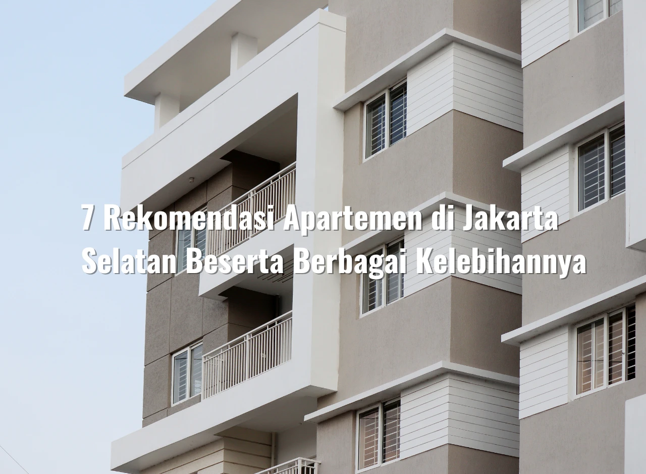 5 Rekomendasi Apartemen di Jakarta Selatan Beserta Berbagai Kelebihannya